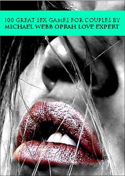 100 Great Sex Games For Couples By Michael Webb Oprah Love Expert