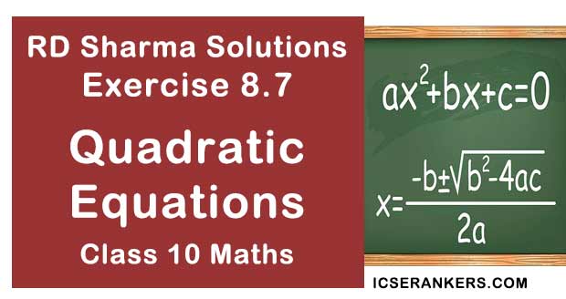 RD Sharma Solutions Chapter 8 Quadratic Equations Exercise 8.7 Class 10 Maths