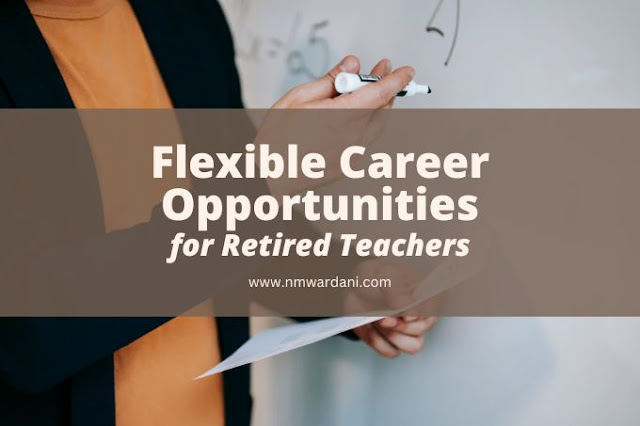 A teacher holding pen and paper in front of whiteboard with text flexible career opportunities for retired teachers