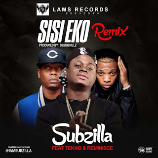 Subzilla - Sisi Eko (Remix) ft. Reminisce, Tekno