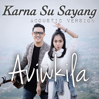 Download Lagu Aviwkila - Karna Su Sayang (Acoustic Version)