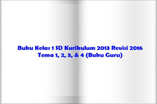 Buku Kelas 1 SD Kurikulum 2013 Tema 1, 2, 3, & 4 (Buku Guru)