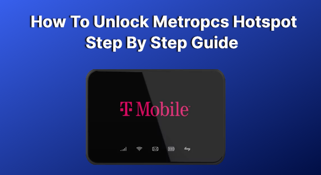 How To Unlock Metropcs Hotspot