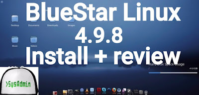 BlueStar Linux 4.9.8 Installation and Review