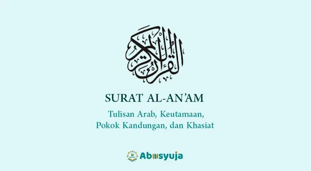 Surat Al-An’am: Arab Saja, Pokok Kandungan, Keutamaan, dan Khasiat