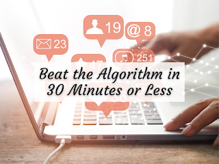 Beat the Social Media Algorithm in 30 Minutes or Less
