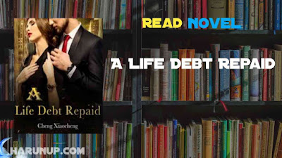 Read A Life Debt Repaid Novel Full Episode