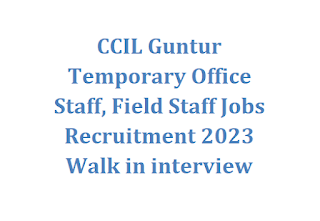 CCIL Guntur Temporary Office Staff, Field Staff Jobs Recruitment 2023 Walk in interview