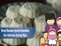 Resep Spesial Ramadhan Kue Satu Rasa Kacang Hijau Khas Lebaran