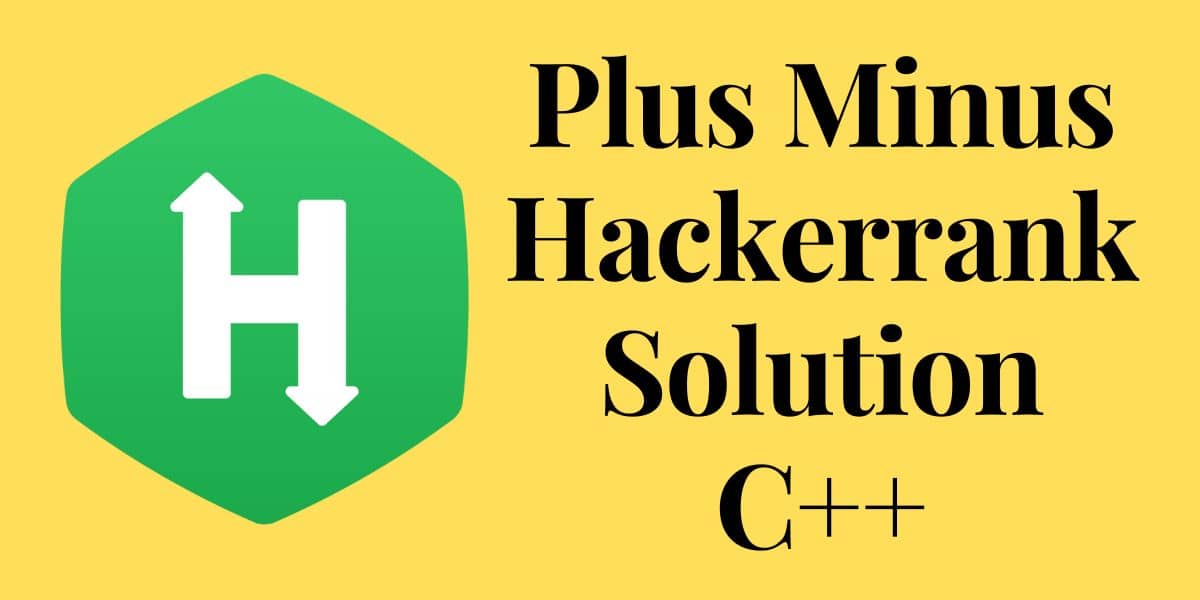 Plus Minus Hackerrank Solution C++