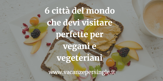 6 città per vegani e vegetariani