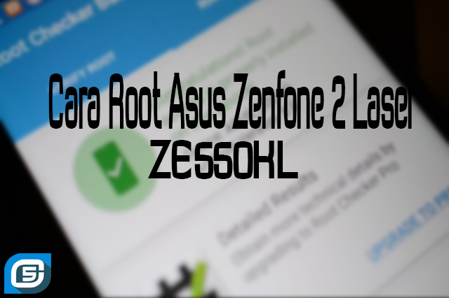 Cara Melakukan Root di Asus Zenfone 2 Laser ZE550KL