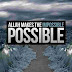 Allah Makes The  Impossible Possible