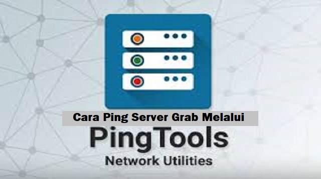  setiap driver Grab menginginkan banyak orderan masuk ke akunnya Cara Ping Server Grab 2022