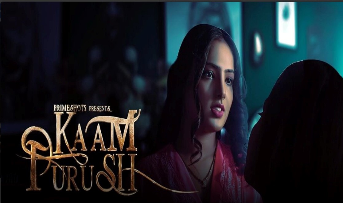 Kaam Purush Web Series on OTT platform  Prime Shots - Here is the  Prime Shots Kaam Purush wiki, Full Star-Cast and crew, Release Date, Promos, story, Character.
