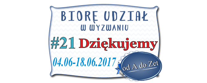 http://blog-odadozet-sklep.blogspot.com/2017/06/wyzwanie-21.html