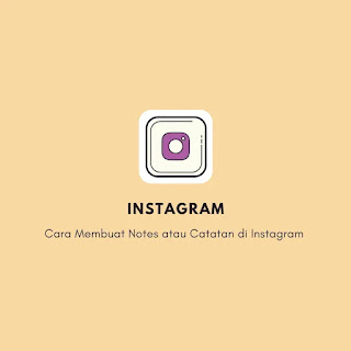 Cara Membuat Notes atau Catatan di Instagram