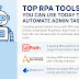 Top RPA Tools You Can Use Today to Automate Admin Tasks