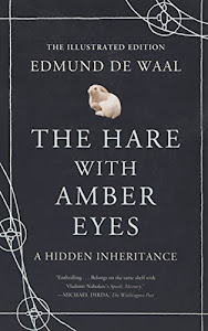 The Hare with Amber Eyes (Illustrated Edition): A Hidden Inheritance