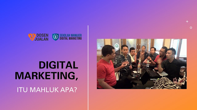 Digital Marketing itu Apa