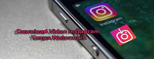 Download Video Instagram Tanpa Watermark