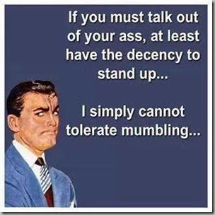 if you must talk out your ass
