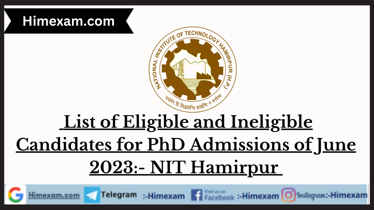 List of Eligible and Ineligible Candidates for PhD Admissions of June 2023:- NIT Hamirpur