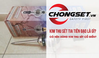 Kim thu sét tia tiên đạo là gì? Nên mua kim thu sét nào?