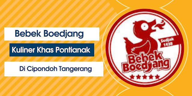 Bebek Boedjang, Kuliner Khas Pontianak Sekarang Ada Di Cipondoh Tangerang