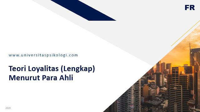 Teori Loyalitas (Lengkap) Menurut Para Ahli