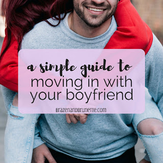 What to expect when moving in with your boyfriend and what things you need when you move in with your boyfriend. Living with your boyfriend. Why you should live with your boyfriend before marriage. Tips for moving in with your boyfriend. What I learned moving in with my boyfriend | brazenandbrunette.com