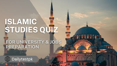 ISLAMIC STUDIES QUIZ for University and Jobs Preparation