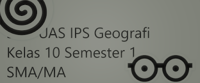 http://kelasnesia.blogspot.com -  Soal UAS IPS Geografi Kelas 10 Semester 1 SMA/MA