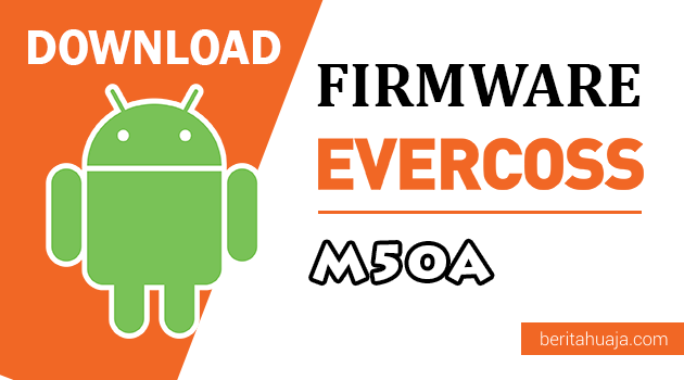 Download ﻿Firmware / Stock ROM Evercoss M50A All Version