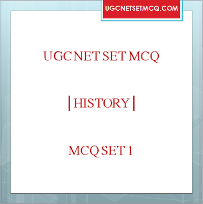 UGC NET SET MCQ | HISTORY | MCQ SET 1
