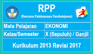  kami ucapkan selamat bertemu pada RPP Ekonomi Kelas  RPP Ekonomi Kelas 10 Sekolah Menengan Atas Kurikulum 2013 Revisi 2017