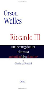 Orson Welles. Riccardo III. Una sceneggiatura ritrovata (Autentici falsi d'autore)