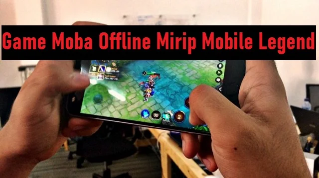 Game Moba Offline Mirip Mobile Legend