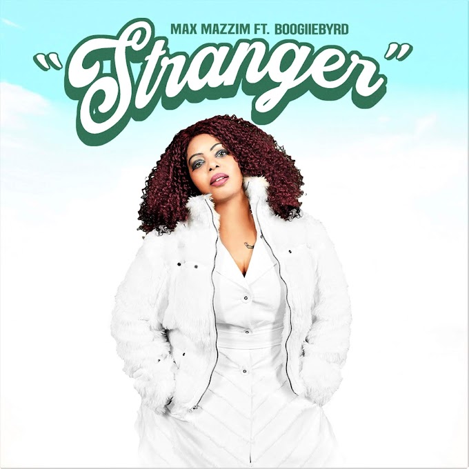 MAX MAZZIM DROPS NEW SINGLE "STRANGER" FEATURING BOOGIIE BYRD