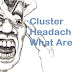 Cluster Headaches - What Are They?