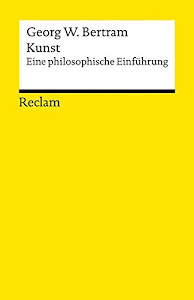 Kunst: Eine philosophische Einführung (Reclams Universal-Bibliothek)