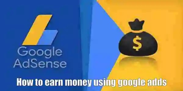 How to earn money using google adds?