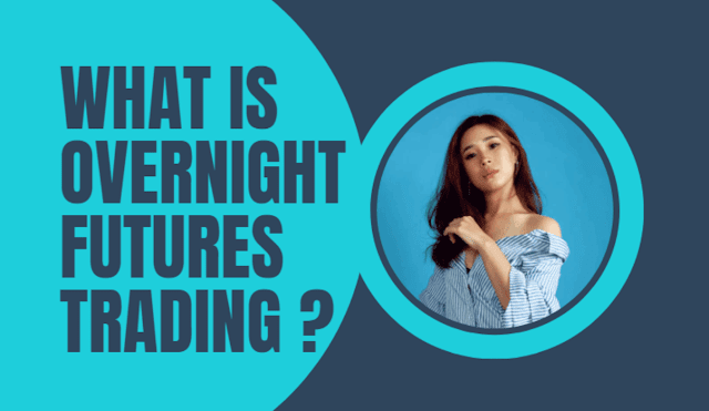 What is overnight futures trading ,risk to hold?