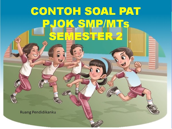 Contoh Soal UKK/PAT PJOK Kelas 7 SMP/MTs Kurikulum 2013 Tahun 2022