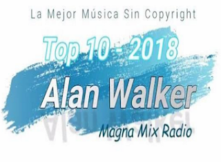 La Mejor Música Sin Copyright 2018 - Top 10: Alan Walker - Magna Mix Radio