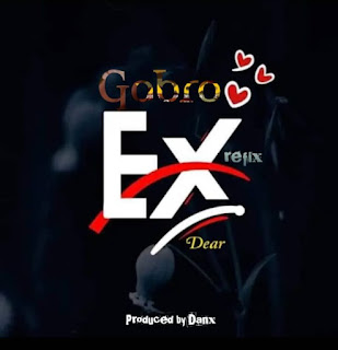 AUDIO | Gabro – Dear Ex refix (Mp3 Download)