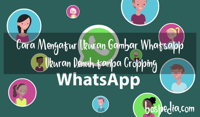 Cara Mengatur Ukuran Gambar Whatsapp Ukuran Penuh Tanpa Cropping