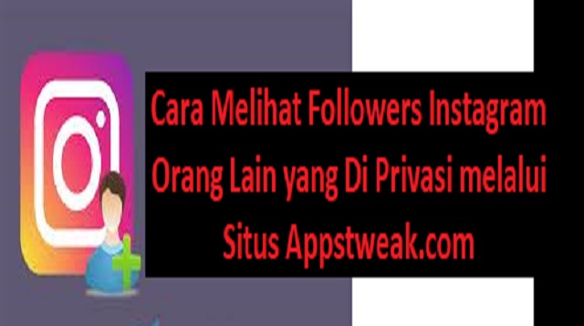 Cara Melihat Followers Instagram Orang Lain yang Di Privasi