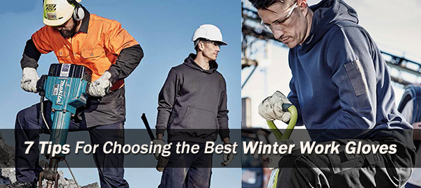 7 Tips For Choosing The Best Winter Work Gloves