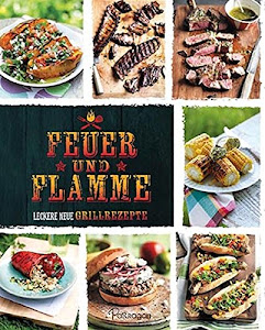 Feuer und Flamme: Das große American Barbecue Buch